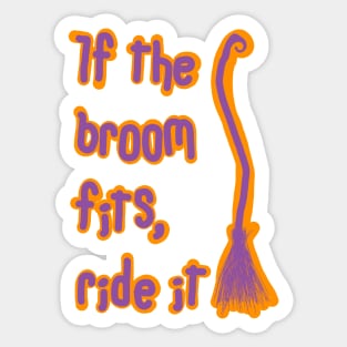 If the broom fits ride it Sticker